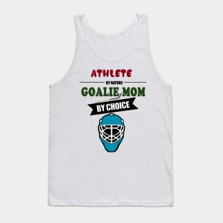 Athlete By Nature Goalie Mom By Choice Hockey Tank Top